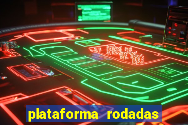 plataforma rodadas gratis sem deposito